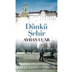Dünkü Şehir - Ayhan Uçar
