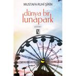 DÜNYA BIR LUNAPARK - MUSTAFA RUHI ŞİRİN