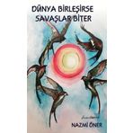 Dünya Birleşirse Savaşlar Biter - Nazmi Öner
