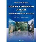 DÜNYA COĞRAFYA ATLASI VE TÜRKİYENİN EKOLOJIK BÖLGELERİ - İBRAHİM ATALAY