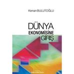 DÜNYA EKONOMISINE GİRİŞ - KENAN BULUTOĞLU
