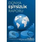 Dünya Eşitsizlik Raporu - Emmanuel Saez,Facundo Alvaredo,Gabriel Zucman,Lucas Chancel,Thomas Piketty