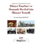 Dünya Fuarları ve Osmanlı Devleti'nin Mimari Temsili - Yeşim Duygu Ergüney