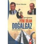 DÜNYA GÜÇ DENGESINDE YENI SILAH DOĞALGAZ ORTA ASYA'DAN AVRUPA'YA - BIRCAN DOKUZLAR