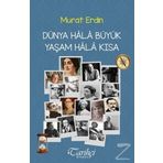 Dünya Hala Büyük Yaşam Hala Kısa - Murat Erdin