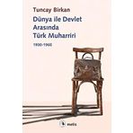 Dünya İle Devlet Arasında Türk Muharriri 1930-1960 - Tuncay Birkan