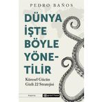 Dünya İşte Böyle Yönetilir Küresel Gücün Gizli 22 Stratejisi - Pedro Banos