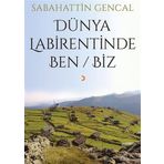 Dünya Labirentinde Ben Biz - Sabahattin Gencal