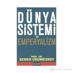 DÜNYA SISTEMI VE EMPERYALIZM - ŞENER ÜŞÜMEZSOY