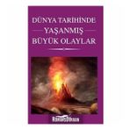 Dünya Tarihinde Yaşanmış Büyük Olaylar