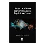 Dünya ve Türkiye Ekonomisinin Dünü Bugünü ve Yarını - Gazi Kitabevi