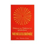 DÜNYA VE TÜRKİYEYİ GÖZLERKEN MESELELERIMIZ - METIN ERİŞ