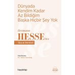 Dünyada Kendim Kadar Az Bildiğim Başka Hiçbir Şey Yok - Hermann Hesse'den Hayat Dersleri - Kolektif