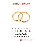 Dünyada Tuhaf Evlilik Gelenekleri - Gönül Bakay