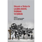 Dünyada ve Türkiye'de Çalışma Hayatı İstihdam ve İşsizlik - Gazi Kitabevi