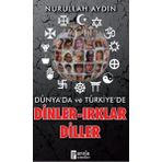 Dünyada ve Türkiyede - Dinler - Irklar - Diller - Nurullah Aydın