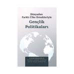 Dünya'dan Farklı Ülke Örnekleriyle Gençlik Politikaları - Astana Yayınları