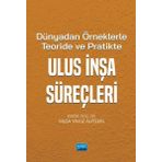 Dünya'dan Örneklerle Teoride ve Pratikte Ulus İnşa Süreçleri - Nobel Akademik Yayıncılık