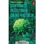 Dünyamızı Değiştiren On İki Hastalık - Irwin W. Sherman