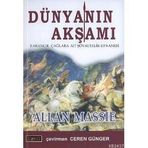 DÜNYANIN AKŞAMI KARANLIK ÇAĞLARA AIT ŞÖVALYELİK EFSANESI - ALLAN MASSIE