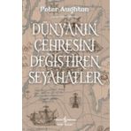 Dünyanın Çehresini Değiştiren Seyahatler - Peter Aughton