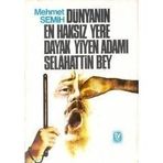 DÜNYANIN EN HAKSIZ YERE DAYAK YIYEN ADAMI SELAHATTIN BEY - MEHMET SEMIH