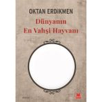 Dünyanın En Vahşi Hayvanı - Oktan Erdikmen