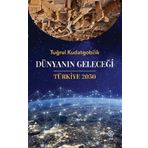 Dünyanın Geleceği Türkiye 2050 - Sia Kitap Yayınları