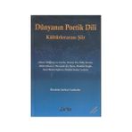 DÜNYANIN POETIK DILI KÜLTÜRLERARASI ŞİİR - İBRAHİM SERHAT