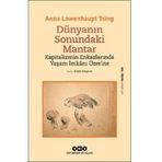 Dünyanın Sonundaki Mantar - Kapitalizmin Enkazlarında Yaşam İmkanı Üzerine