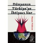 Dünyanın Türkiye'ye İhtiyacı Var - Hasan Yıldırım