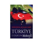 Dünyaya Açılan Kapı Türkiye - Coşkun Bulut