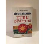 DÜNYAYA HÜKMEDEN TÜRK DEVLETLERI - AYTEKIN GEZICI