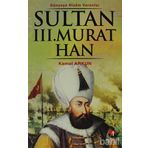 DÜNYAYA NIZAM VERENLER SULTAN III. MURAT HAN 12.OSMANLI PADİŞAHI 77.İSLAM HALIFESI - KEMAL ARKUN