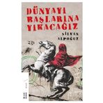 Dünyayı Başlarına Yıkacağız - Silvan Alpoğuz