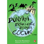Dünyayı Bisikletle Dolaşan Çocuk - Asya’dan Eve Yolculuk