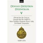 Dünyayı Değiştiren Düşünürler 5: El-Kindi'den İbn Sina'ya, Gazzali'den İbn Haldun'a İslam Felsefesi - Sadık Usta