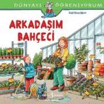 Dünyayı Öğreniyorum - Arkadaşım Bahçeci - Ralf Butschkow - İş Bankası Yayınları