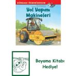 Dünyayı Öğreniyorum – Yol Yapımı Makineleri + Boyama Kitabı