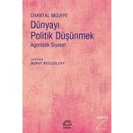 Dünyayı Politik Düşünmek / Chantal Mouffe