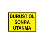 Dürüst Ol Sonra Utanma Uyarı Tabelası - 50x70 Alüminyum Kompozit Panel - GS2