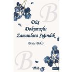 Düş Dokunuşlu Zamanlara Sığındık - Beste Bekir - Gülnar Yayınları