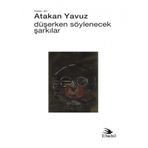 Düşerken Söylenecek Şarkılar - Atakan Yavuz