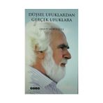 Düşsel Ufuklardan Gerçek Ufuklara - Atasoy Müftüoğlu