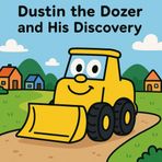 Dustin The Dozer and His Discovery