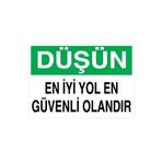 Düşün En İyi Yol En Güvenli Olandır Uyarı Tabelası - 50x70 Alüminyum Kompozit Panel - İG6