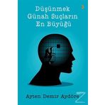 Düşünmek Günah Suçların En Büyüğü - Ayten Demir Aydöre