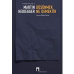 DÜŞÜNMEK NE DEMEKTIR? - MARTIN HEIDEGGER