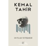 DUTLAR YETİŞMEDİ - KEMAL TAHIR