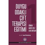 Duygu Odaklı Çift Terapisi Eğitimi - 1. Dönem Mayıs 2017 Ders Notları - Tahir Özakkaş